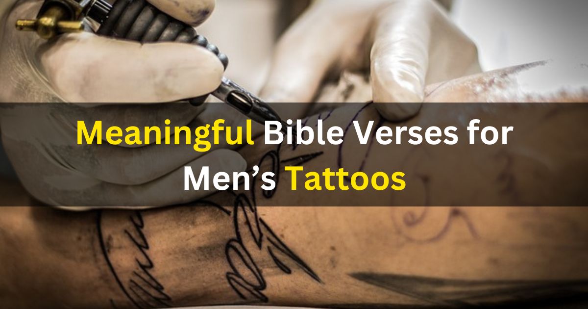 Meaningful Bible Verses for Men’s Tattoos