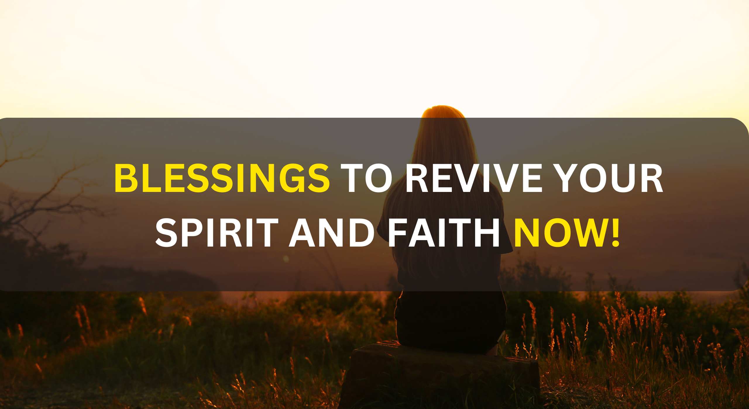 Blessings to Revive Your Spirit and Faith Now!