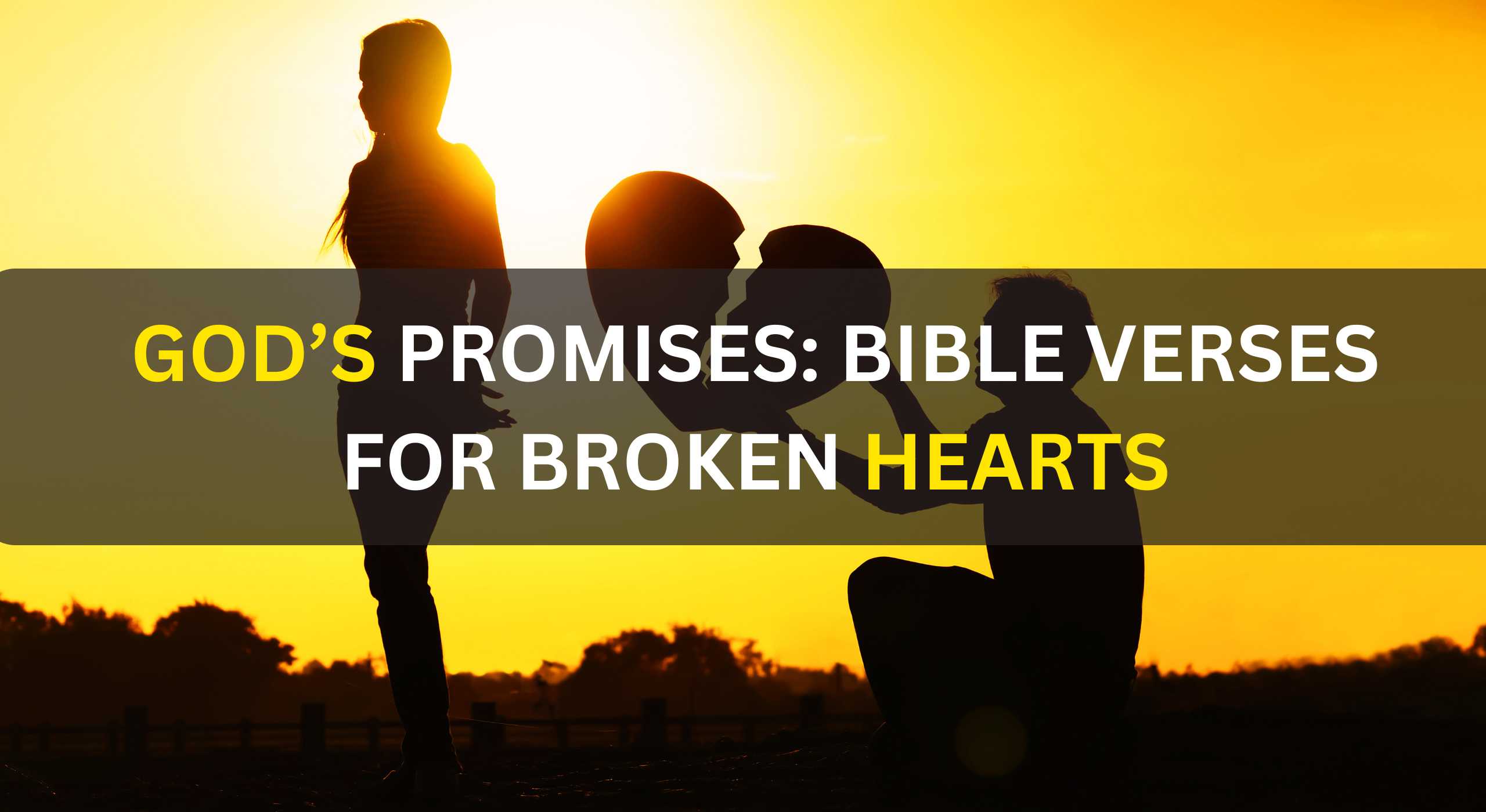 God’s Promises: Bible Verses for Broken Hearts