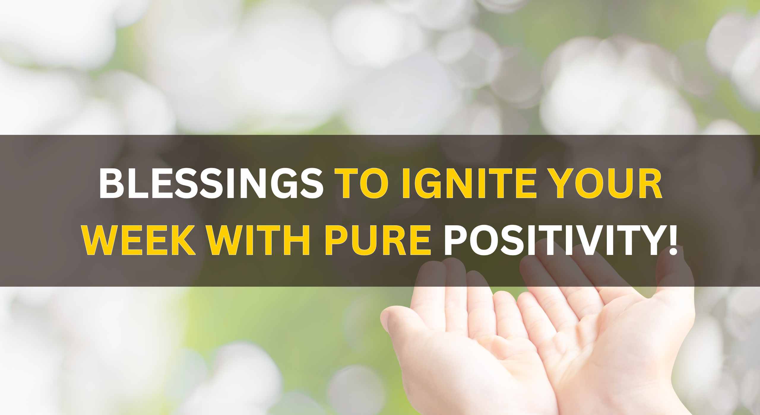 blessings to ignite your week with positivity