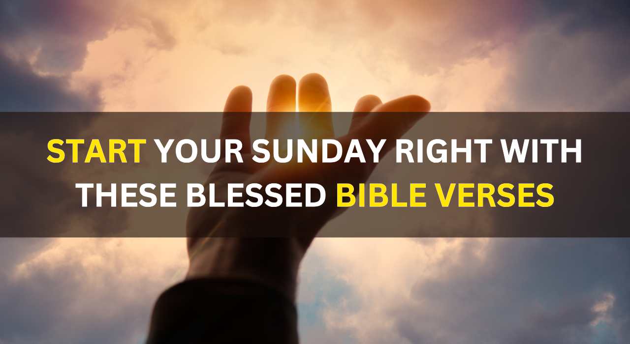 Start Your Sunday Right with These Blessed Bible Verses