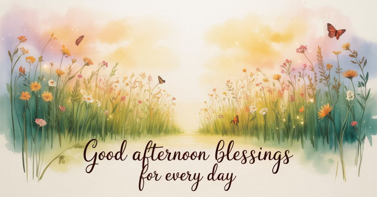 good-afternoon-blessings-for-every-day Good Afternoon Blessings